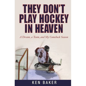 Ken Baker, They Don’t Play Hockey in Heaven Ken Baker, They Don’t Play Hockey in Heaven